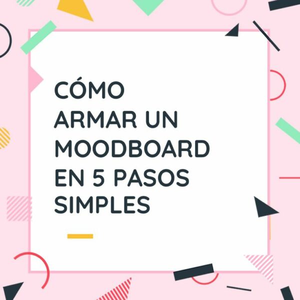 CÓMO ARMAR UN MOODBOARD EN 5 PASOS SIMPLES