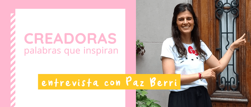 CREADORAS – PALABRAS QUE INSPIRAN #1: PAZ BERRI