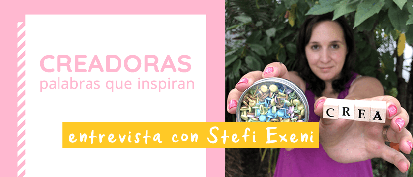 CREADORAS – PALABRAS QUE INSPIRAN #2: STEFI EXENI, DE IMAGINARTEOK