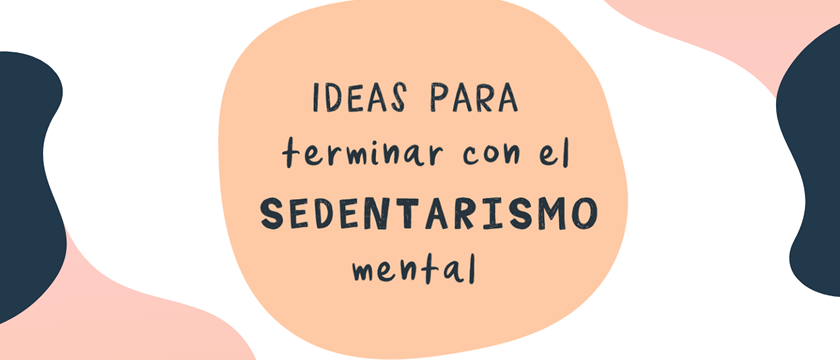 cómo combatir el sedentarismo mental